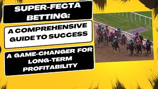 Unveiling the Art of Superfecta Betting  A Comprehensive Guide to Success