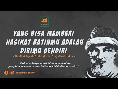 Yang Bisa Memberi Nasihat Batinmu Adalah Dirimu Sendiri // Nasihat Syekh Abdul Qadir Al-Jailani