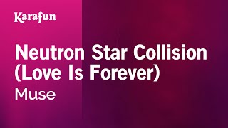 Neutron Star Collision (Love Is Forever) - Muse | Karaoke Version | KaraFun