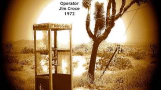 &quot;Operator (That&#39;s Not The Way It Feels)&quot; - Jim Croce - 1972