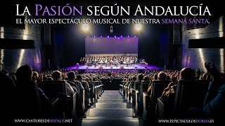 Cantores de Híspalis - "La Pasión según Andalucía" (El Mayor Espectáculo Musical de Semana Santa)