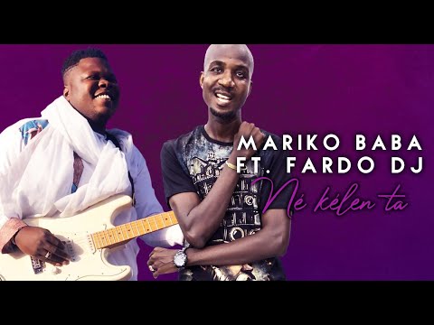 MARIKO BABA Ft. FARDO DJ - NÉ KÉLÉN TA (2020)