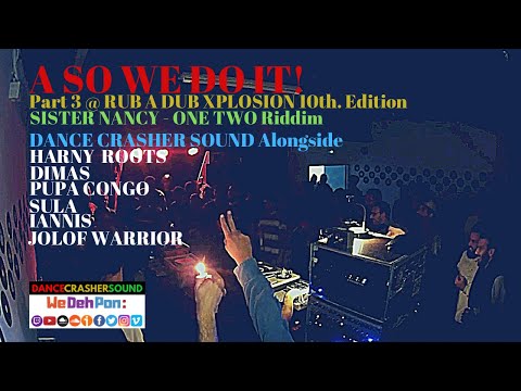 A SO WE DO IT! Part 3 @ RUB A DUB XPLOSION 10th. Edition (SISTER NANCY - ONE TWO [TAXI Riddim])