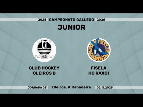🎥​  CLUB HOCKEY OLEIROS B - FISELA HC RAXOI [Campeonato Junior | J03]