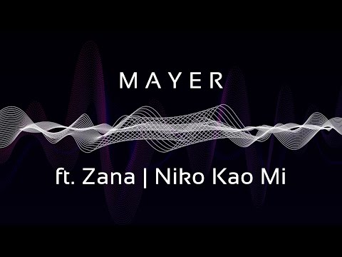 Mayer x Zana Messia - Niko Kao Mi