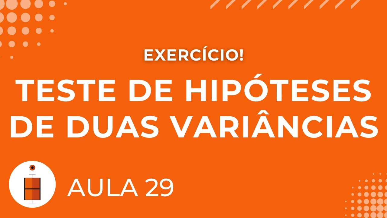 Exercício de Teste de Hipóteses de Duas Variâncias | Estatística Básica 29