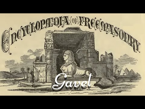 Gavel: Encyclopedia of Freemasonry By Albert G. Mackey
