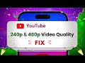 240p and 480p MISSING | How to Fix MISSING Video Quality 240p & 480p on YouTube |