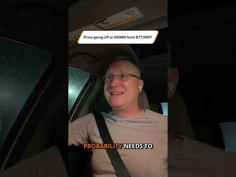 Price going UP or DOWN from $77,500?