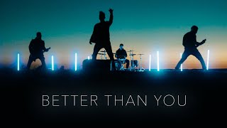 Better Than You Music Video