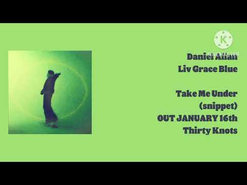 Daniel Allan x Liv Grace Blue - Take Me Under (snippet) | OUT JANUARY 16th