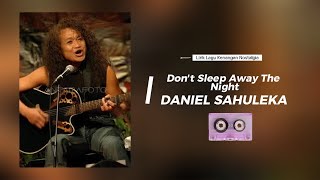 Download lagu Daniel Sahuleka - Don't Sleep Away The Night | Lagu Kenangan Nostalgia   Lirik mp3