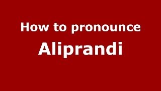 How to pronounce Aliprandi