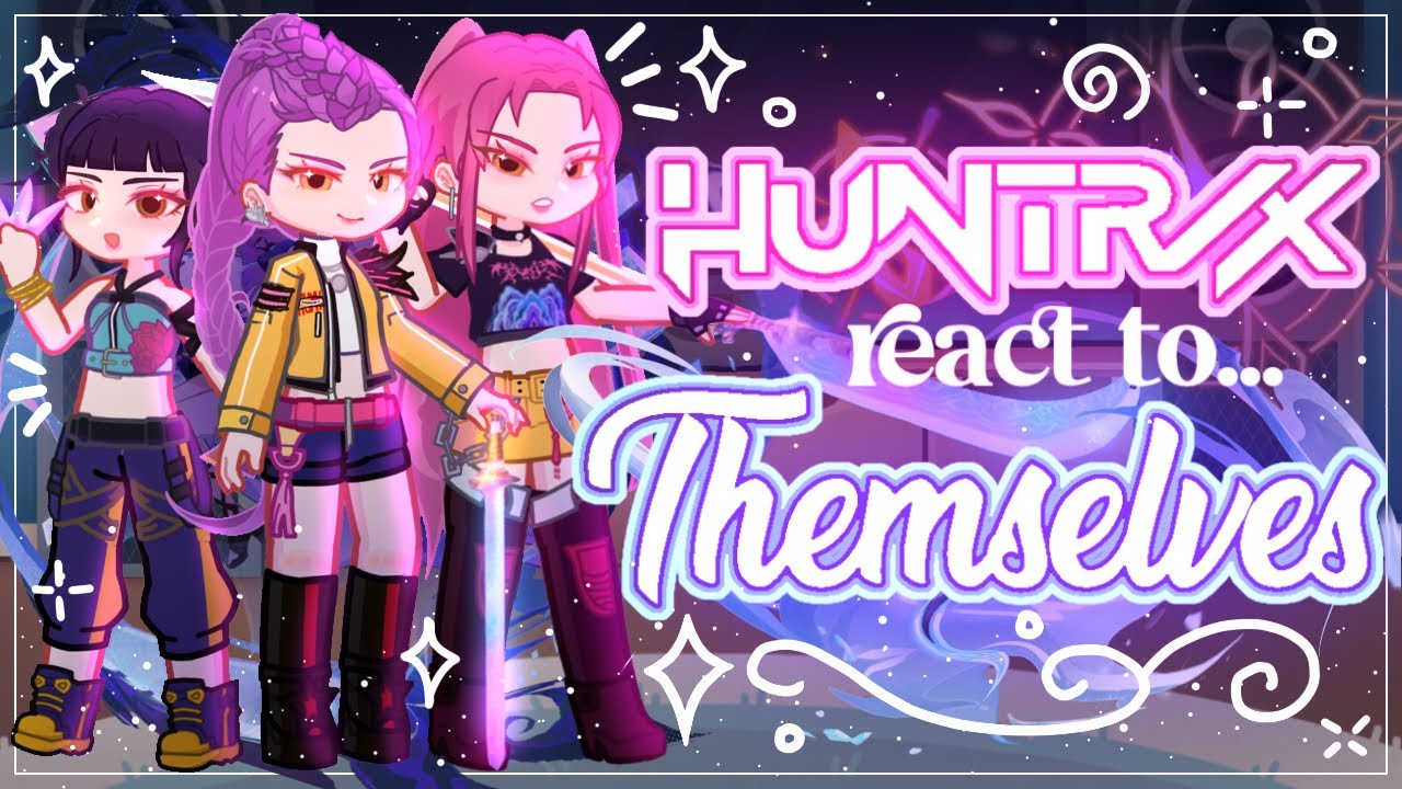 Huntrix Reacts 🔮 to Themselves ✨ ੈ✩‧₊| Gacha Club / Life 2 Reacts | Kpop Demon Hunters | Fluery