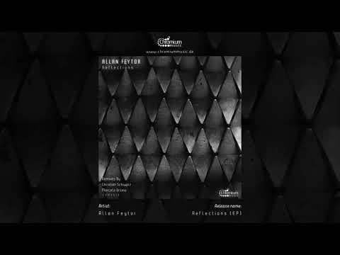 Allan Feytor - Reflections (Marcelo Oriano Rmx) (Chromium Music)