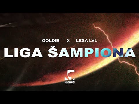 Goldie x Lesa LVL - Liga Šampiona