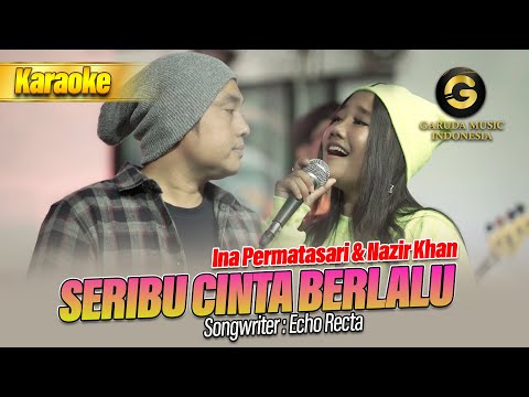 Ina Permatasari & Nazir Khan Ft.Sunan Kendang - Seribu Cinta Berlalu [KARAOKE]