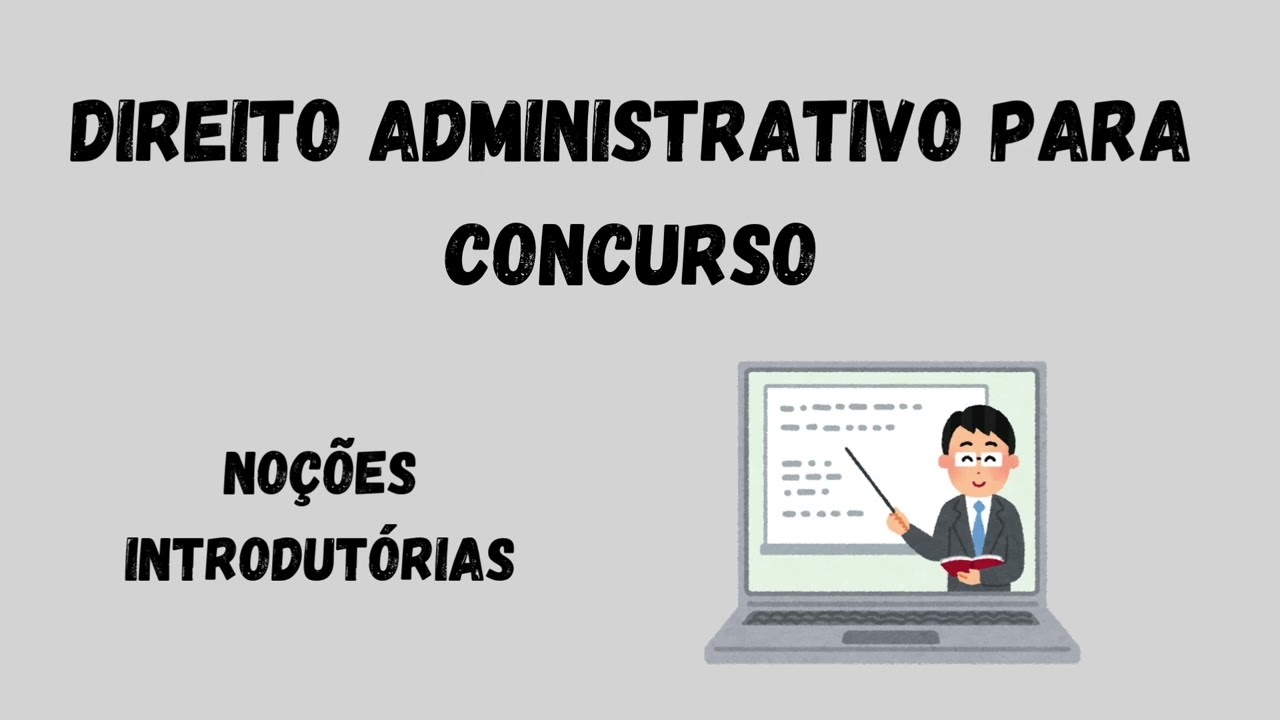 DIREITO ADMINISTRATIVO PARA CONCURSO: NOÇÕES INTRODUTÓRIAS #concursospúblicos