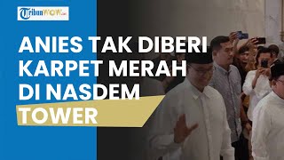 Beda dengan Prabowo, Kedatangan Anies di NasDem Tower Tak Disambut Karpet Merah & Tanpa Surya Paloh