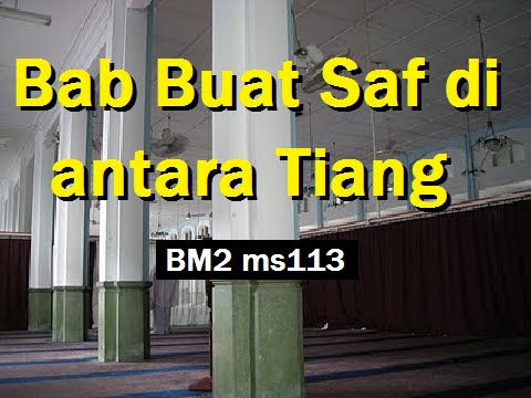 2011/11/22 Ustaz Shamsuri 706 - Bab Buat Saf di antara Tiang - BM2 ms113