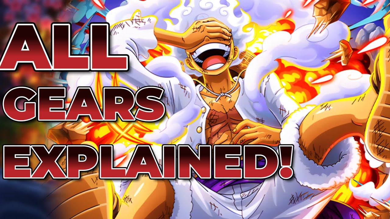 ALL OF LUFFY'S GEARS EXPLAINED! - (One Piece)