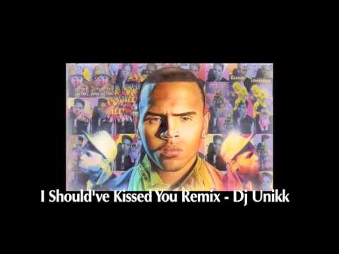 Chris Brown - I Should've Kissed You Remix [Dj Unikk]