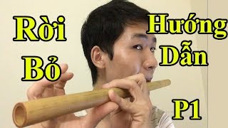 Hướng dẫn Thổi Sáo Rời Bỏ ( Hòa Minzy ) - Phần 1 - Cực Kì chi tiết - Alex Tú