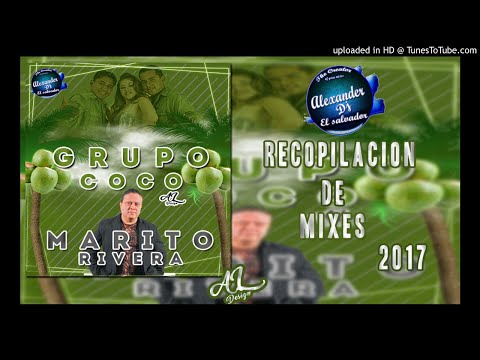 Grupo-Coco-& - Marito-Rivera - Mix - Alexander Dj El Salvador