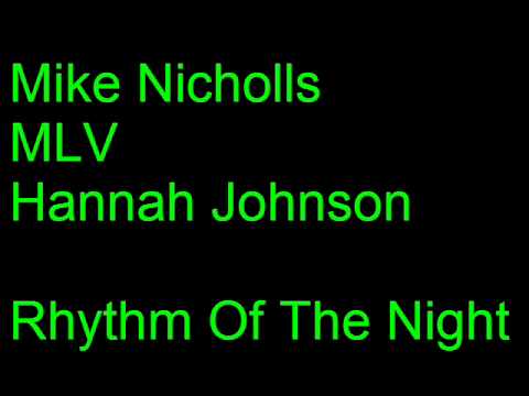 Mike Nicholls Ft MLV And Hannah Johnson  Rhtyhm Of The night )
