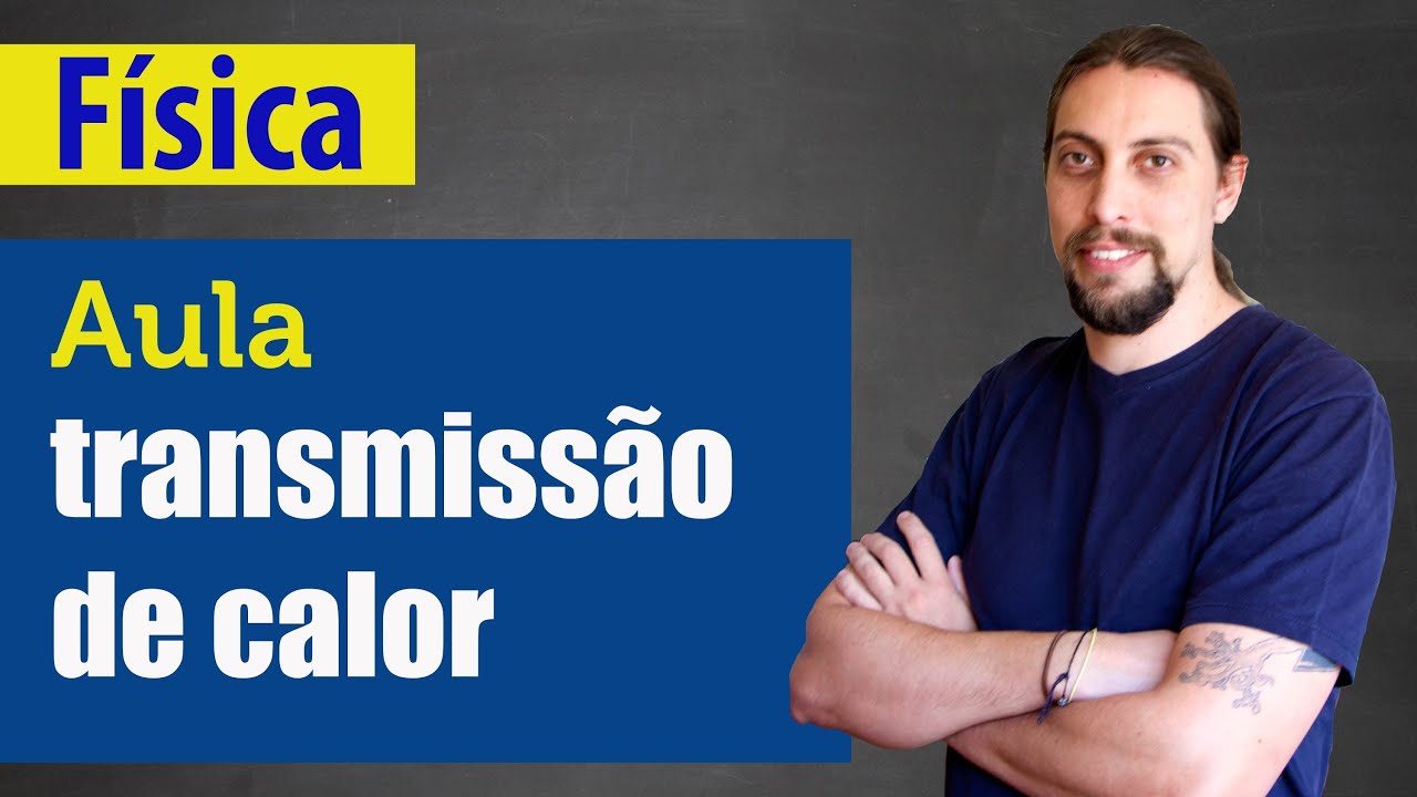 Física: Calorimetria - Processos de transmissão de calor