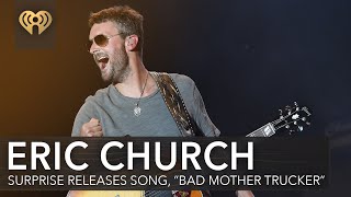 Eric Church Releases Surprise New Song, &quot;Bad Mother Trucker&quot; | Fast Facts