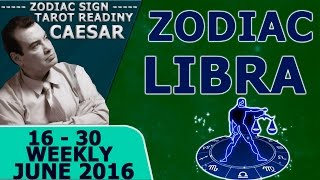 LIBRA JUNE 2016 WEEKLY FORECASTS 16 TO30 ASTROLOGY AND HOROSCOPE PREDICTIONS TAROT READING CAESAR TV