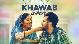 Happy Raikoti -Nikke Nikke Khawab || Sukh Sanghera || New Punjabi Song 2018