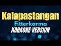 KALAPASTANGAN Fitterkarma KARAOKE VERSION