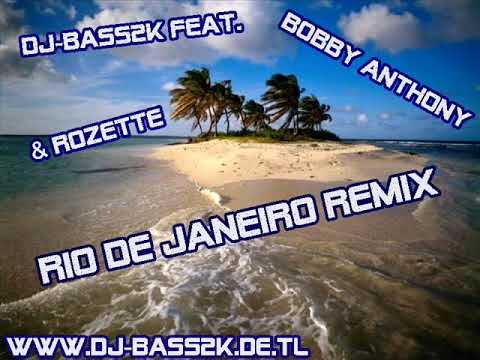 DJ-Bass2K feat. Bobby Anthony & Rozette - Rio De Janeiro Remix