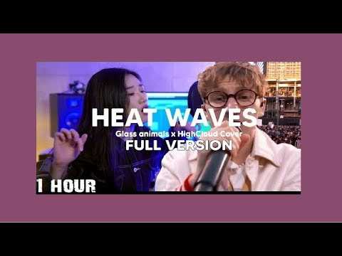 Heat Waves - Glass animals x HighCloud Cover (1 hour)
