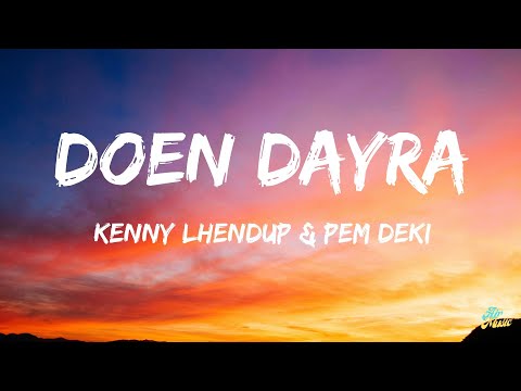 DOEN DAYRA(lyric) - Kenny Lhendup & ‪@PemaDeki