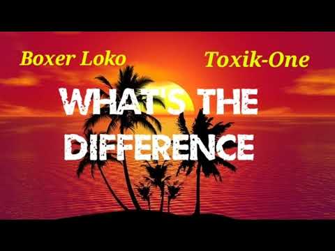 WHAT'S THE DIFFERENCE - Boxer Loko / Toxik-One