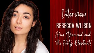 Rebecca Wilson - Alice Diamond and the Forty Elephants - Edinburgh Fringe Interview