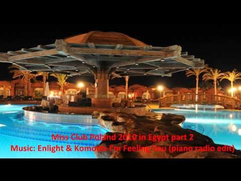 Miss Club Poland in Egypt part 2/ Enlight & Komodo-I'm Feeling You (piano radio edit)