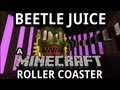 Beetle Juice - A Minecraft Roller Coaster 