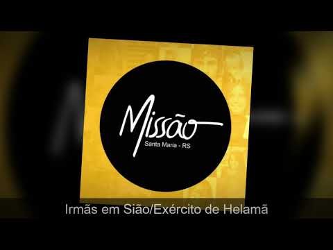 Missão Santa Maria - Irmãs em Sião/Exército de Helamã   (Mormon Music Brazil)