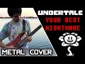 Undertale - YOUR BEST NIGHTMARE | Metal ...