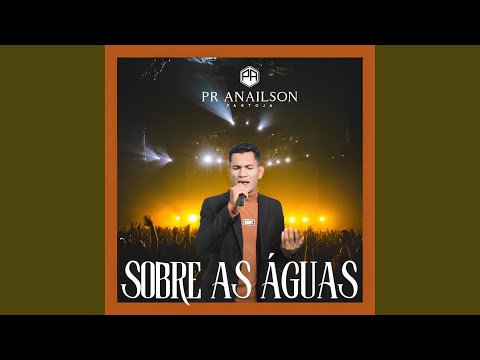 Sobre As Águas - Pr Anailson Pantoja