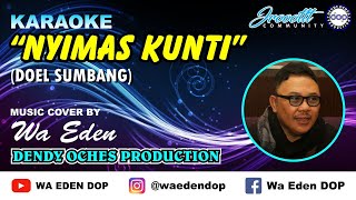 Download lagu KARAOKE NYIMAS KUNTI - DOEL SUMBANG │ MUSIC COVER BY WA EDEN mp3