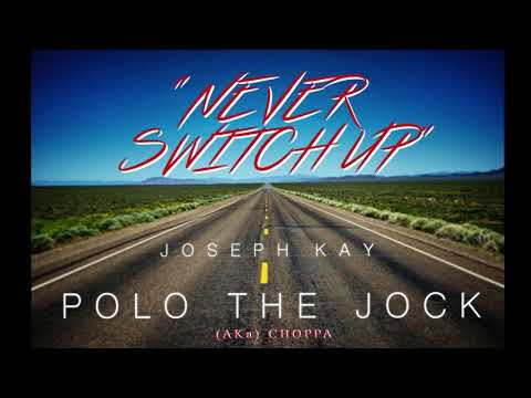 NEW(Single) Polo The jock akaCHOPPA Feat Joseph Kay Never Switch Up