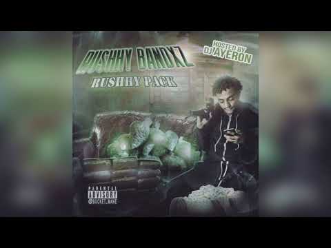 Rushhy Bandxz - Rushhy Pack (Full Mixtape) *Hosted by DJ Ayeron*