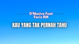 Download lagu D'MASIV (feat. Fariz RM) - - Kau Yang Tak Pernah Tahu (Lirik) mp3