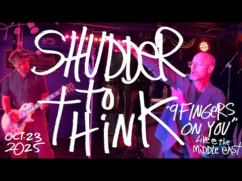 Shudder to Think -  ‘9 Fingers On You’ - Live at the Middle East - Cambridge, MA