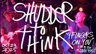 Shudder to Think -  ‘9 Fingers On You’ - Live at the Middle East - Cambridge, MA